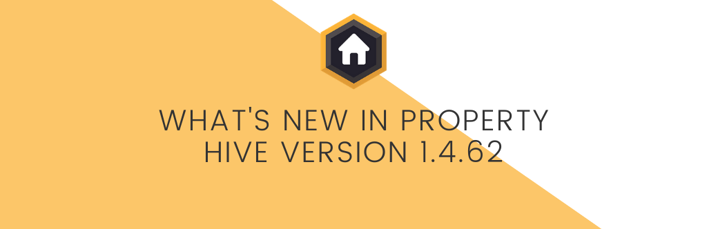 What’s New In Property Hive Version 1.4.62