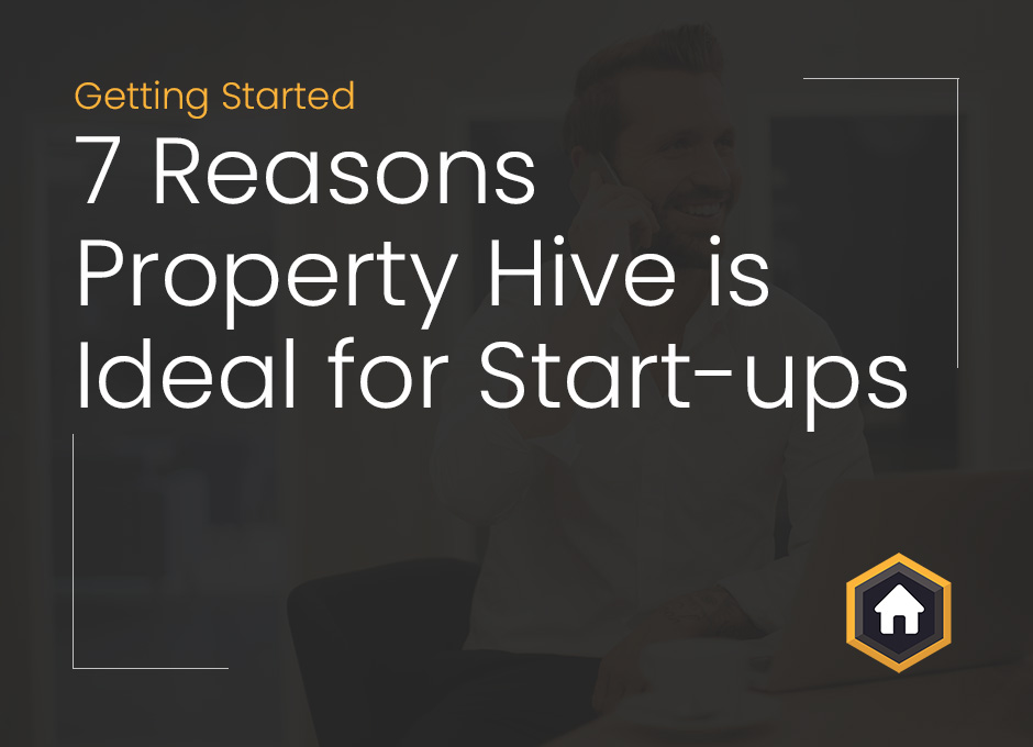 7 Reasons why Property Hive is Ideal for Estate Agency Start-ups