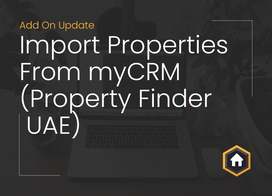Import Properties from myCRM by Property Finder into Property Hive