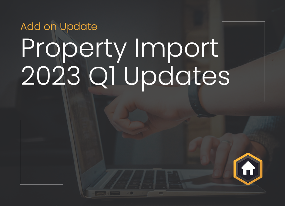Property Import Add On 2023 Q1 Updates