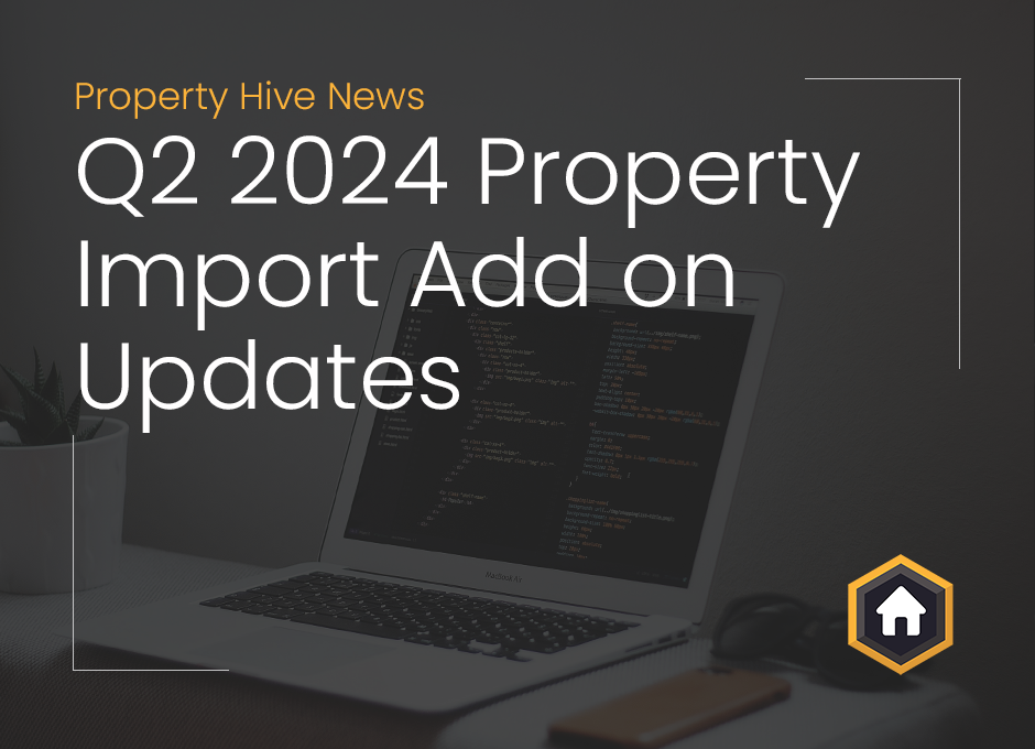 Image showing laptop with overlay of blog title, 'Q2 2024 Property Import Add on Updates'.