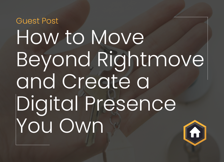 Image showing blog title, overlaid on top of image of keys in a hand. Title 'How to move beyond Rightmove and Create a Digital Presence you Own'.