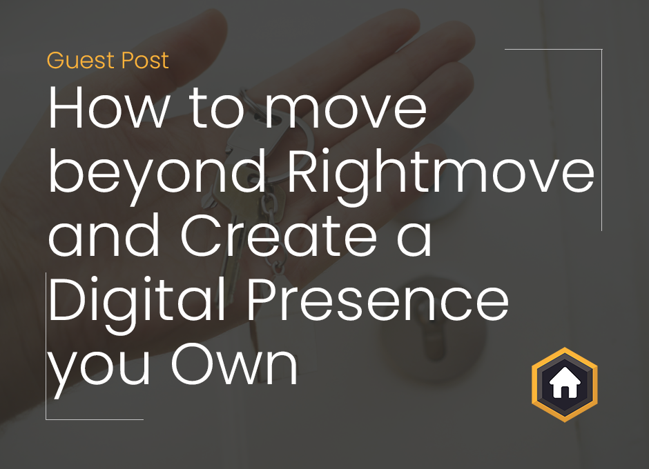 Image showing blog title, overlaid on top of image of keys in a hand. Title 'How to move beyond Rightmove and Create a Digital Presence you Own'.