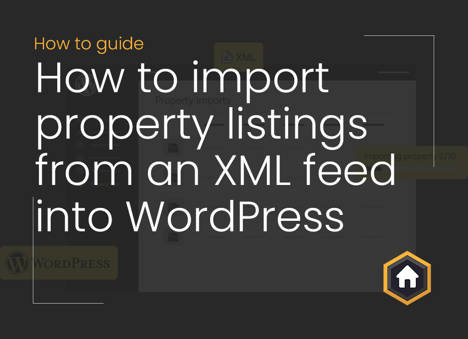 Image showing a mockup from the Property Hive backend. The mockup is of a property import XML feed. Overlaid onto the image is the article title "How to import property listings from an XML feed into WordPress".